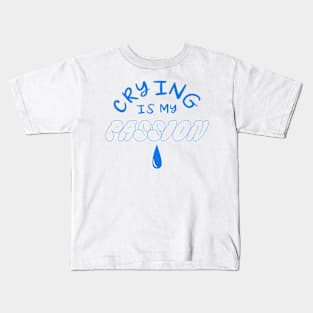 crying is my passion Kids T-Shirt